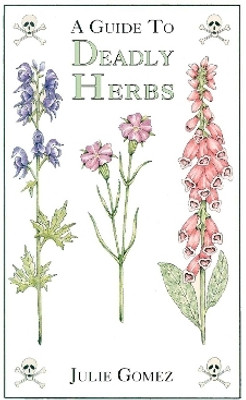 Guide to Deadly Herbs(English, Paperback, Gomez Julie)