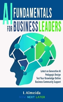 Artificial Intelligence Fundamentals for Business Leaders(English, Paperback, Almeida I)