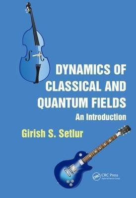 Dynamics of Classical and Quantum Fields(English, Electronic book text, Setlur Girish S.)