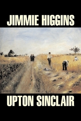Jimmie Higgins by Upton Sinclair, Science Fiction, Literary, Classics(English, Paperback, Sinclair Upton)