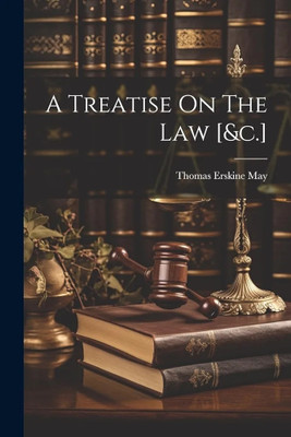 A Treatise On The Law [&c.](Paperback, Thomas Erskine May (Baron Farnborough ))