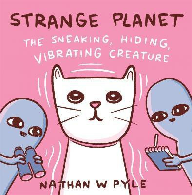 Strange Planet: The Sneaking, Hiding, Vibrating Creature - Now on Apple TV+(English, Hardcover, Pyle Nathan W.)