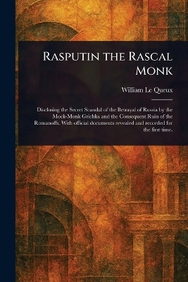 Rasputin the Rascal Monk(English, Paperback, Le Queux William)