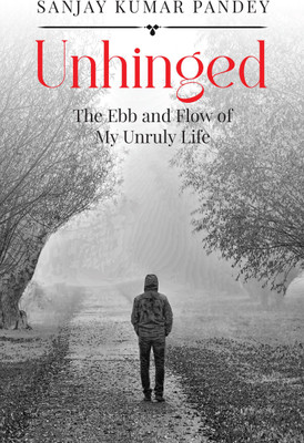 Unhinged  - The Ebb and Flow of My Unruly Life(English, Hardcover, Sanjay Kumar Pandey)