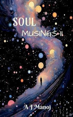 Soul Musings II(English, Paperback, A J Manoj)