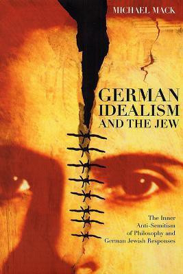 German Idealism and the Jew(English, Hardcover, Mack Michael)