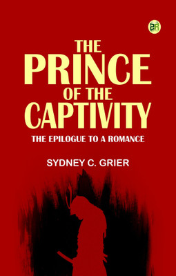 The Prince of the Captivity: The Epilogue to a Romance(Paperback, Sydney C. Grier)