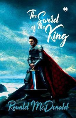 The Sword of the King(English, Paperback, MacDonald Ronald)