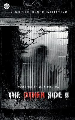 The Other Side II  - A place you do not want to ever visit(English, Paperback, Writefluence)