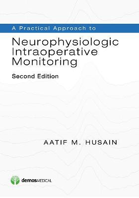 A Practical Approach to Neurophysiologic Intraoperative Monitoring(English, Paperback, Husain Aatif M.)