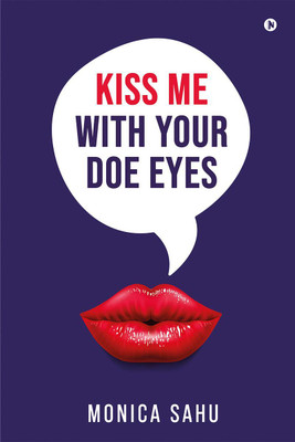 Kiss Me With Your Doe Eyes(English, Paperback, Monica Sahu)