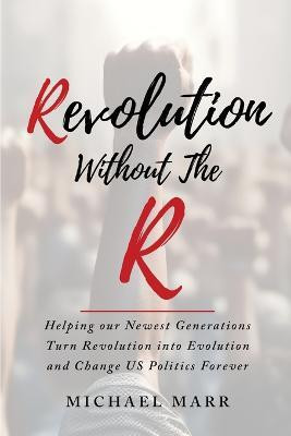 Revolution Without the R(English, Paperback, Marr Michael)