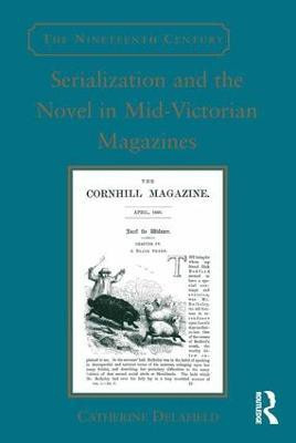 Serialization and the Novel in Mid-Victorian Magazines(English, Hardcover, Delafield Catherine)