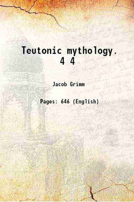 Teutonic mythology. Volume 4 1888 [Hardcover](Hardcover, Jacob Grimm)