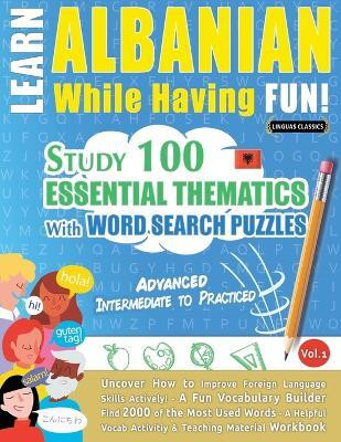 Learn Albanian While Having Fun! - Advanced(English, Paperback, Linguas Classics)