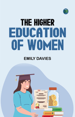 The higher education of women(Paperback, Emily Davies)