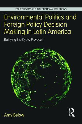 Environmental Politics and Foreign Policy Decision Making in Latin America(English, Hardcover, Below Amy)