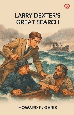 Larry Dexter's Great SearchOr The Hunt For The Missing Millionaire (Edition1)(English, Paperback, Garis Howard R)