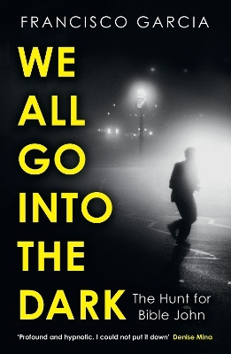 We All Go into the Dark(English, Paperback, Garcia Francisco)