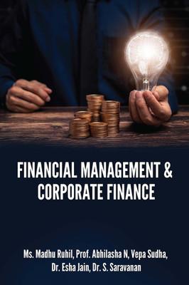 FINANCIAL MANAGEMENT & CORPORATE FINANCE(Paperback, Ms. Madhu Ruhil, Prof. Abhilasha N, Vepa Sudha, Dr. Esha Jain, Dr. S. Saravanan)
