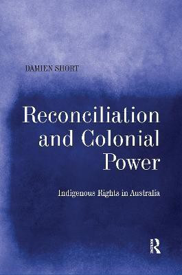 Reconciliation and Colonial Power(English, Paperback, Short Damien)