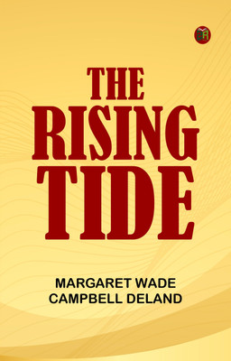 The Rising Tide(Paperback, Margaret Wade Campbell Deland)