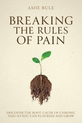 Breaking the Rules of Pain(English, Paperback, Rule Amie)
