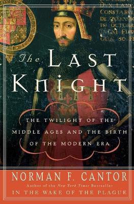The Last Knight(English, Paperback, Cantor Norman F.)