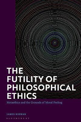 The Futility of Philosophical Ethics(English, Electronic book text, Kirwan James)