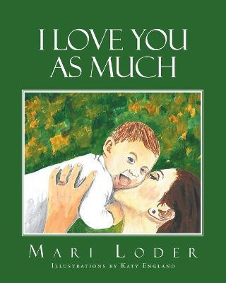I Love You As Much(English, Paperback, Loder Mari)
