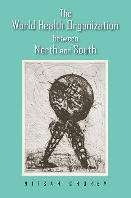 The World Health Organization Between North and South(English, Electronic book text, Chorev Nitsan)