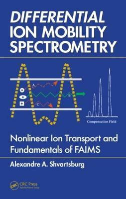 Differential Ion Mobility Spectrometry  - Nonlinear Ion Transport and Fundamentals of FAIMS(English, Hardcover, Shvartsburg Alexandre A.)