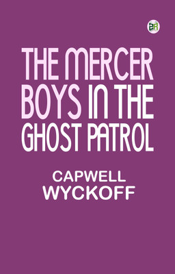 The Mercer Boys in the Ghost Patrol(Paperback, Capwell Wyckoff)