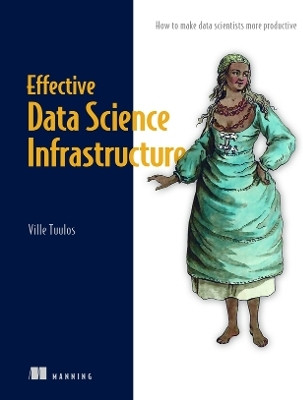 Effective Data Science Infrastructure(English, Paperback, Tuulos Ville)