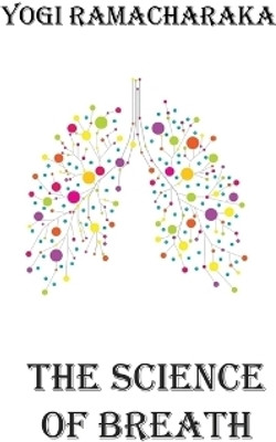 The Science of Breath(English, Hardcover, Ramacharaka Yogi)