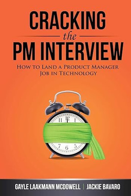 Cracking the PM Interview: How to Land a Product Manager Job in Technology(Paperback, Gayle Laakmann McDowell , Jackie Bavaro)