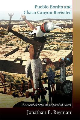 Pueblo Bonito and Chaco Canyon Revisited(English, Paperback, Reyman Jonathan E.)