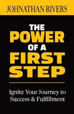 The Power of a First Step(English, Paperback, Rivers Johnathan)