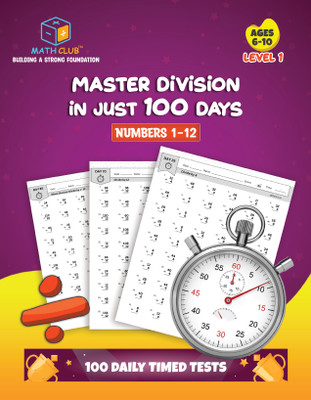 Master Division in Just 100 Days, Level 1, 100 Daily Timed Practice Tests Workbook, Division by Numbers 0–12, Problem Worksheets, Ages 6–10, Grades 2–5  - Mental Math Practice(Paperback, Math Club)