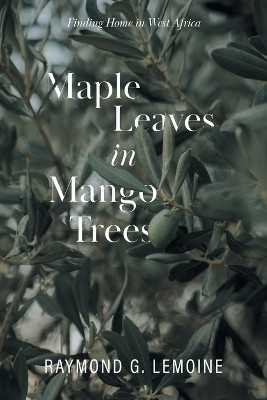 Maple Leaves in Mango Trees(English, Paperback, Lemoine Raymond G)