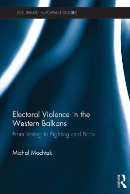 Electoral Violence in the Western Balkans(English, Electronic book text, Mochtak Michal)