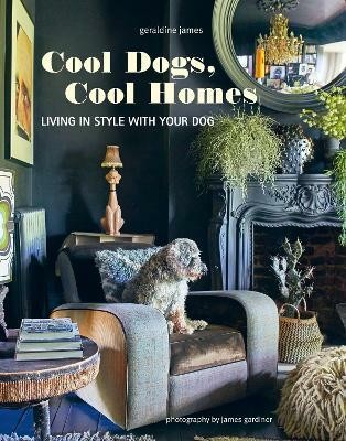 Cool Dogs, Cool Homes(English, Hardcover, James Geraldine)