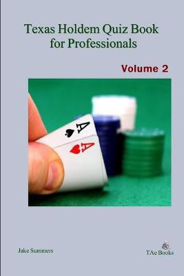 Texas Holdem Quiz Book for Professionals, Volume 2(English, Paperback, Summers Jake)