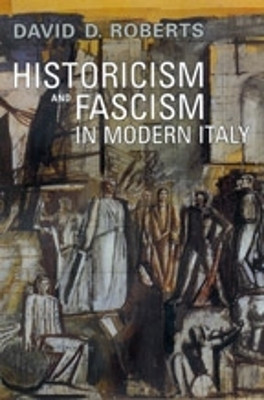 Historicism and Fascism in Modern Italy(English, Paperback, Roberts David D.)