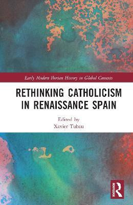 Rethinking Catholicism in Renaissance Spain(English, Hardcover, unknown)
