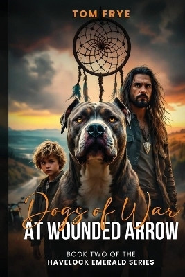 Dogs of War at Wounded Arrow(English, Paperback, Frye Tom)