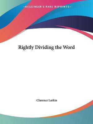 Rightly Dividing the Word (1920)(English, Paperback, Larkin Clarence)
