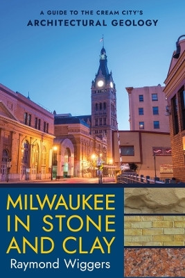 Milwaukee in Stone and Clay(English, Paperback, Wiggers Raymond)