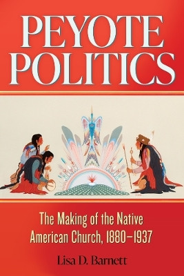 Peyote Politics Volume 24(English, Hardcover, Barnett Lisa D.)