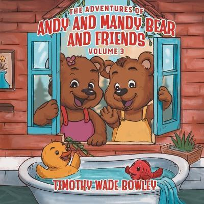 The Adventures of Andy and Mandy Bear And Friends(English, Paperback, Wade Bowley Timothy)